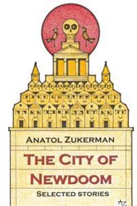 The City of Newdoom: Selected Stories