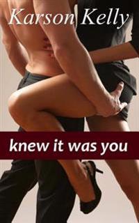 Knew It Was You