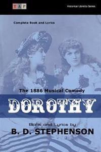 Dorothy: The 1886 Musical Comedy: Complete Book and Lyrics