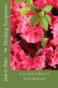 Healing Scriptures: A Joy-Filled Heart Is Good Medicine