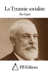 La Tyrannie socialiste