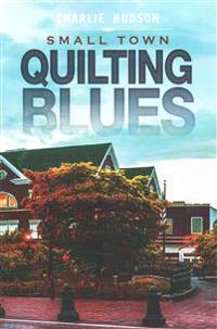 Small Town Quilting Blues