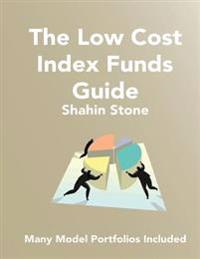 The Low Cost Index Funds Guide: Many Model Portfolios Included