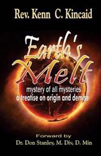 Earth's Melt: Treatise On Origin and Demise