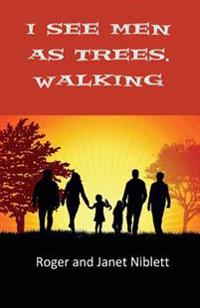 I See Men As Trees, Walking