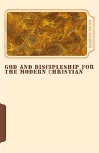God and Discipleship for the Modern Christian