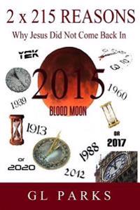 2 X 215 Reasons Why Jesus Did Not Come Back in 2015