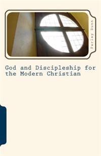 God and Discipleship for the Modern Christian