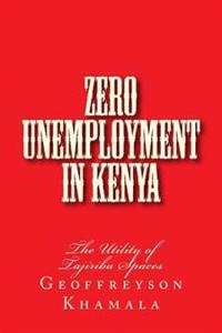 Zero Unemployment in Kenya: The Utility of Tajiriba Spaces
