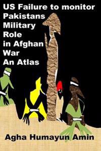 Us Failure to Monitor Pakistans Military Role in Afghan War