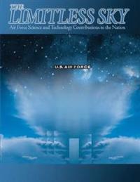 The Limitless Sky: Air Force Science and Technology Contributions to the Nation (Black and White)