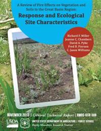 A Review of Fire Effects on Vegetation and Soils in the Great Basic Region: Response and Ecological Site Characteristics