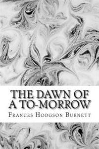 The Dawn of a To-morrow