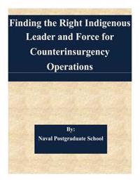 Kirjan kansi "Finding the Right Indigenous Leader and Force for Counterinsurgency Operations"