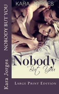 Nobody but You
