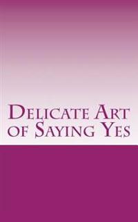 Delicate Art of Saying Yes