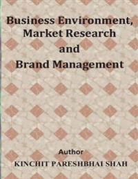 Business Environment, Market Research and Brand Management