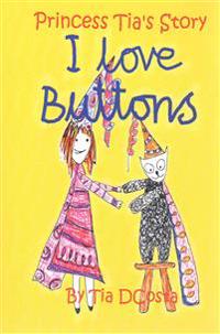 I Love Buttons: Princess Tia's Story