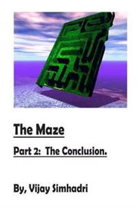 The Maze: Part 2 (Conclusion): The Final Part 2 (only)