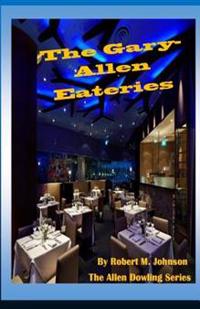 The Gary-Allen Eateries: The Allen Dowling Series