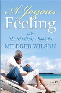 A Joyous Feeling: Jake - The Madisons - Book #4
