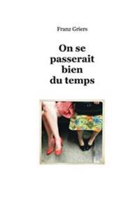 On se passerait bien du temps