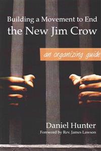 Building a Movement to End the New Jim Crow: an organizing guide