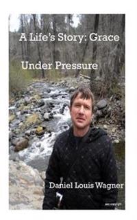 A Life's Story: Grace under Pressure