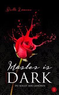 Master is Dark (BDSM Serie, deutsch): Episode 1