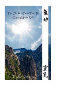 The Old Man From the Hill #3 (Qigong Meets Reiki)