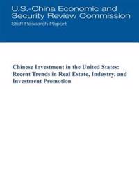 Chinese Investment in the United States: Recent Trends in Real Estate, Industry, and Investment Promotion