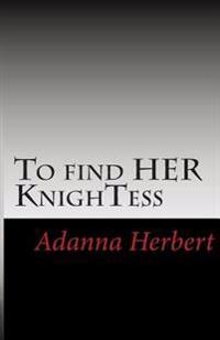 To find HER KnighTess: what does it take for a girl to find love in the big city
