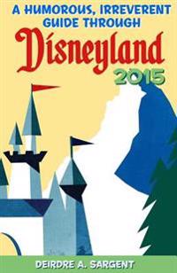 A Humorous, Irreverent Guide Through Disneyland