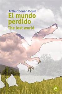 El mundo perdido/The lost world: Edición bilingüe/Bilingual edition
