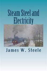 Steam Steel and Electricity