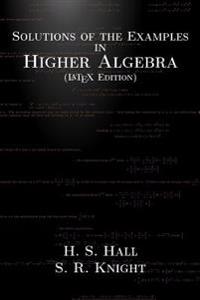 Solutions of the Examples in Higher Algebra (LaTeX Edition)