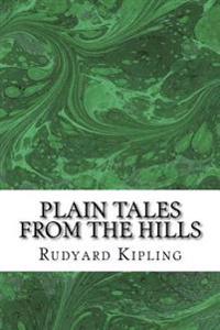Plain Tales From The Hills: (Rudyard Kipling Classics Collection)