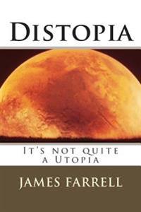 Distopia: It's not quite a Utopia