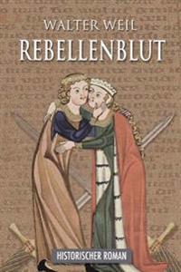 Rebellenblut: Historischer Roman
