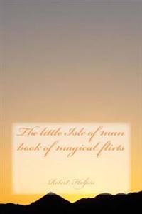 The little Isle of man book of magical flirts