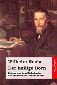 Der heilige Born: Blätter aus dem Bilderbuche des sechzehnten Jahrhunderts