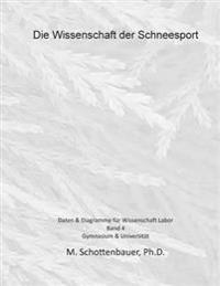 Die Wissenschaft der Schneesport: Band 4: Daten & Diagramme für Wissenschaft Labor