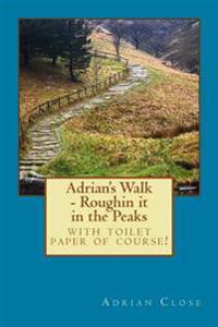 Adrian's Walk: Roughin It in the Peaks
