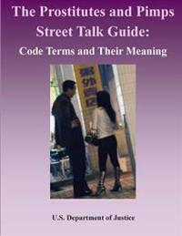 The Prostitutes and Pimps Street Talk Guide: Code Terms and Their Meaning