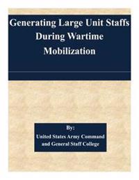 Generating Large Unit Staffs During Wartime Mobilization