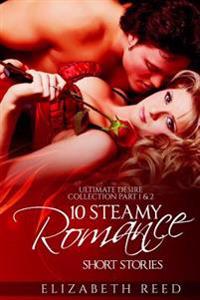 Ultimate Desire Collection Part 1 & 2-10 Steamy Romance Short Stories