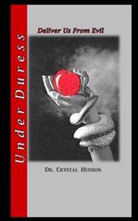 Under Duress: Deliver Us From Evil
