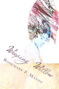Weeping Willow: A book of Poetry