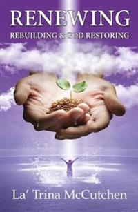 Renewing Rebuilding and God Restoring