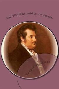 Maitre Cornelius, Suivi De, Les Proscrits
